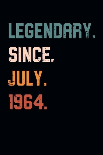Blank Lined Journal, Notebook, Diary, Planner - Legendary Since July 1964 - 55th Birthday Gift For 55 Years Old Men and Women born in July