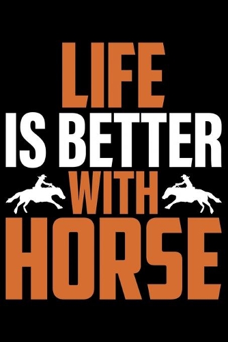 Life Is Better With Horse