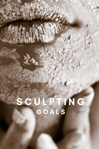 Sculpting Goals