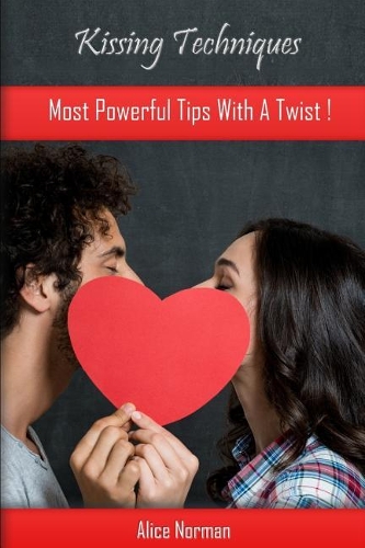 Kissing Techniques: Most Powerful Tips with a Twist !