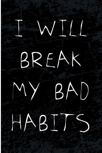 I Will Break My Bad Habits