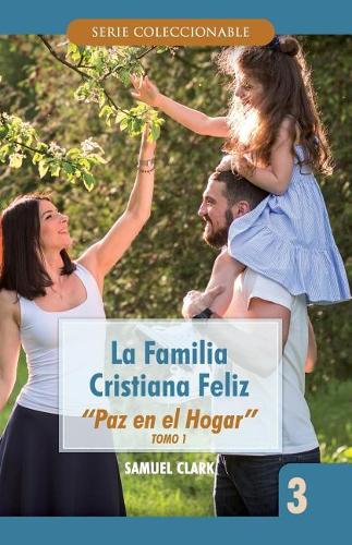 La Familia Cristiana Feliz: "paz En El Hogar"(La Familia Cristiana Feliz)