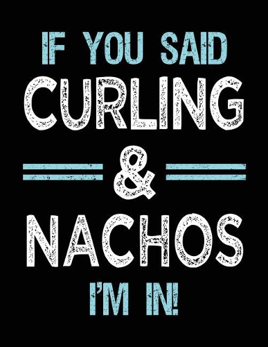 If You Said Curling & Nachos I'm in
