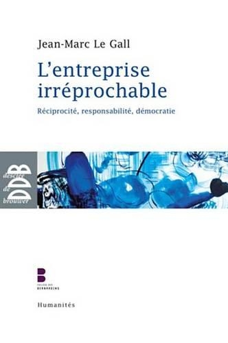 L'Entreprise Irreprochable: Reciprocite, Responsabilite, Democratie