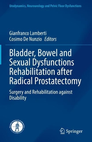 Bladder, Bowel and Sexual Dysfunctions Rehabilitation after Radical Prostatectomy: Surgery and Rehabilitation against Disability(Urodynamics, Neurourology and Pelvic Floor Dysfunctions)