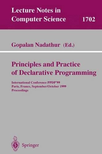 Principles and Practice of Declarative Programming: International Conference, PPDP'99, Paris, France, September, 29 - October 1, 1999, Proceedings(1702 Lecture Notes in Computer Science)