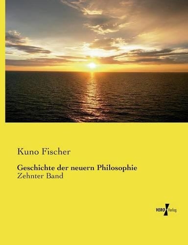 Geschichte der neuern Philosophie: Zehnter Band(German)