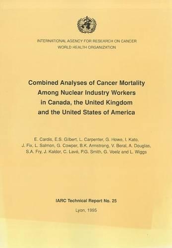 Combined Analyses of Cancer Mortality Among Nuclear Industry Workers in Canada, the United Kingdom and the United States of America