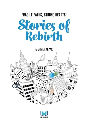 Fragile Paths, Strong Hearts: Stories of Rebirth