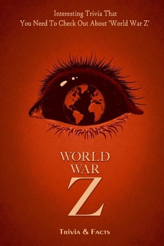 World War Z Trivia & Facts