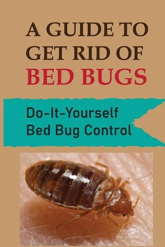 A Guide To Get Rid Of Bed Bugs: Do-It-Yourself Bed Bug Control: How Hot To Kill Bed Bugs