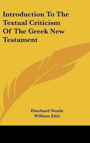 Introduction To The Textual Criticism Of The Greek New Testament