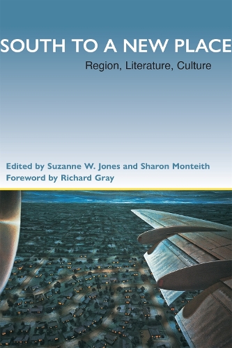 South to A New Place: Region, Literature, Culture(Southern Literary Studies)