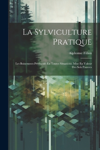 La Sylviculture Pratique