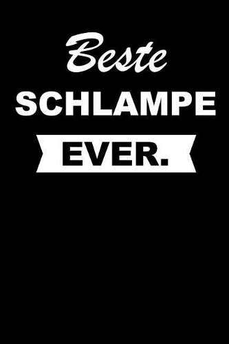 Beste Schlampe Ever.: Notizbuch Journal Tagebuch Taschenbuch Merkbuch to Do Schreibheft Für Männer Und Frauen - Ideenbuch 110 Seiten Liniert