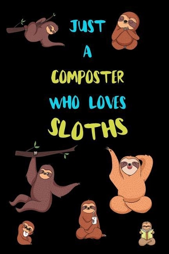 Just A Composter Who Loves Sloths