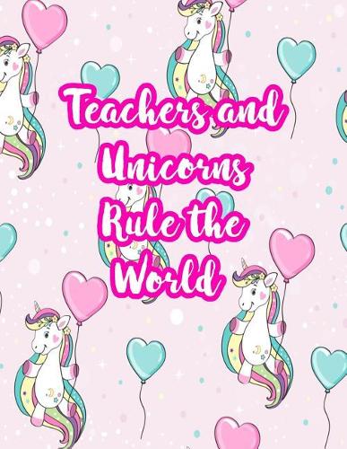 Teachers and Unicorns Rule the World