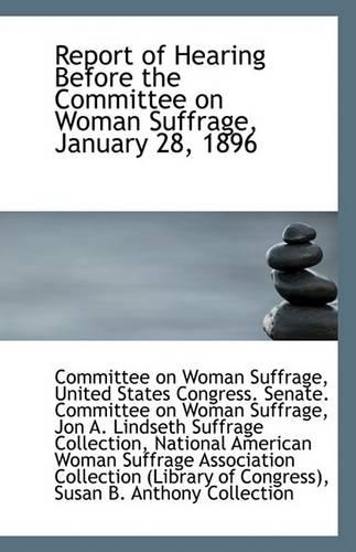 Report of Hearing Before the Committee on Woman Suffrage, January 28, 1896: (English)