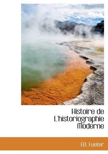 Histoire de L'Historiographie Moderne