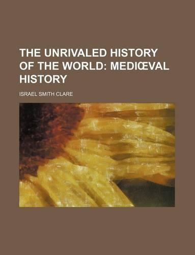 The Unrivaled History of the World
