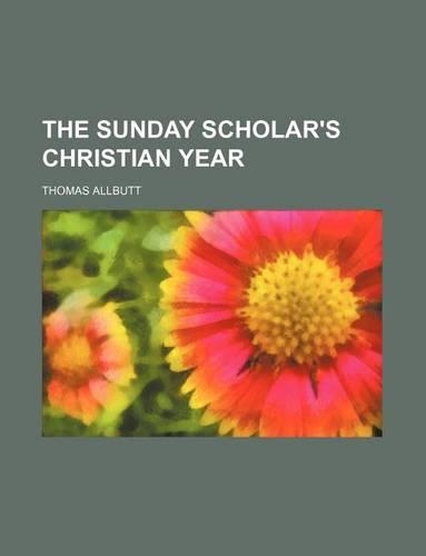 The Sunday Scholar's Christian Year