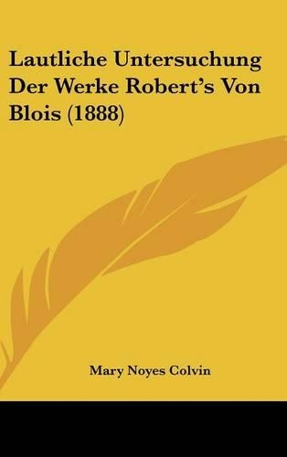 Lautliche Untersuchung Der Werke Robert's Von Blois (1888)