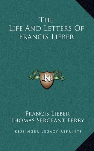The Life and Letters of Francis Lieber