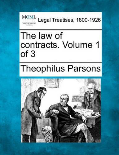 The law of contracts. Volume 1 of 3