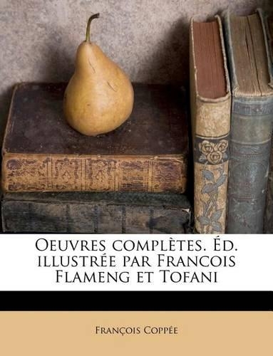 Oeuvres Completes. D. Illustr E Par Francois Flameng Et Tofani: (French)