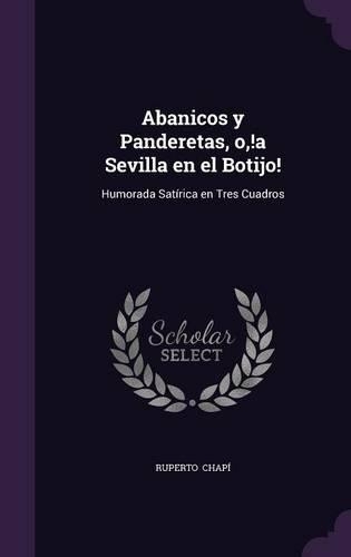 Abanicos y Panderetas, O, !A Sevilla En El Botijo!