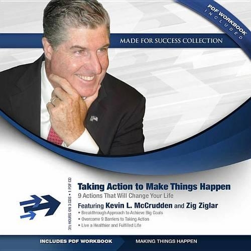Taking Action to Make Things Happen: 9 Actions That Will Change Your Life(Made for Success)