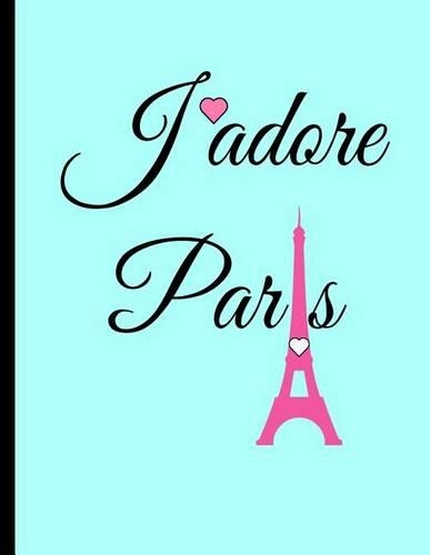 J'adore Paris: Blue, Collage Ruled Notebook, 8.5 x 11 Journal, diary(English)