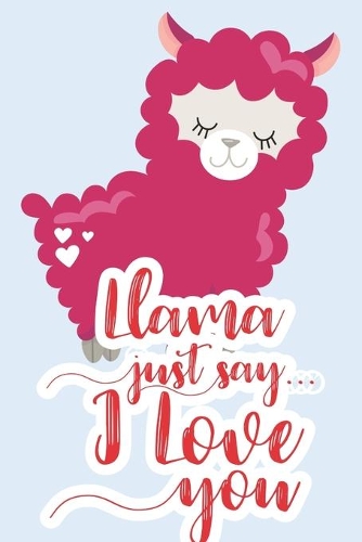 Llama Just Say I Love You