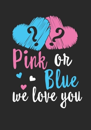 Pink or Blue We Love You: Baby Shower GuestBook, Welcome New Baby with Gift Log ... Prediction, Advice Wishes, Photo Milestones