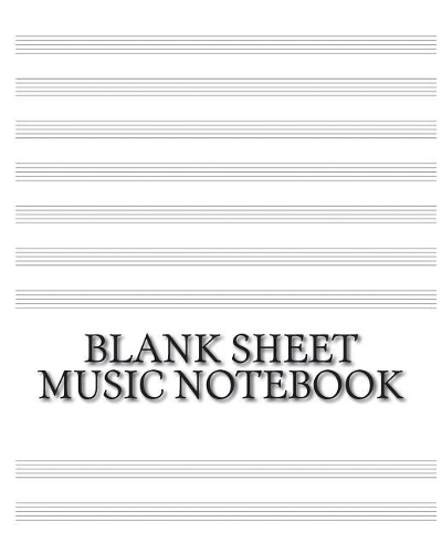Blank Sheet Music Notebook: Music Sheet Cover, Music Manuscript Paper, Staff Paper, Musicians Notebook 8 X 10, 200 Pages.