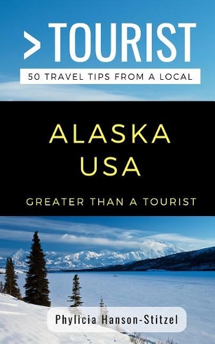 Greater Than a Tourist- Alaska USA