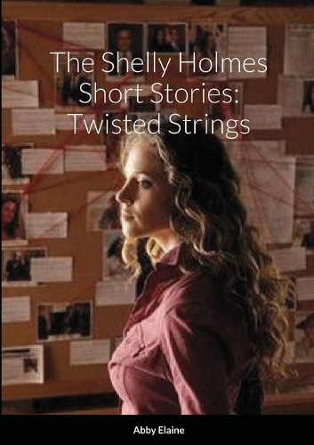 The Shelly Holmes Short Stories: Twisted Strings