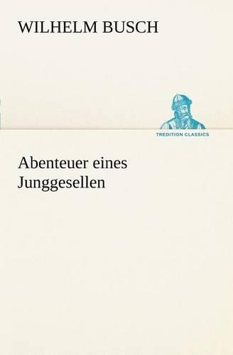 Abenteuer Eines Junggesellen: (German)