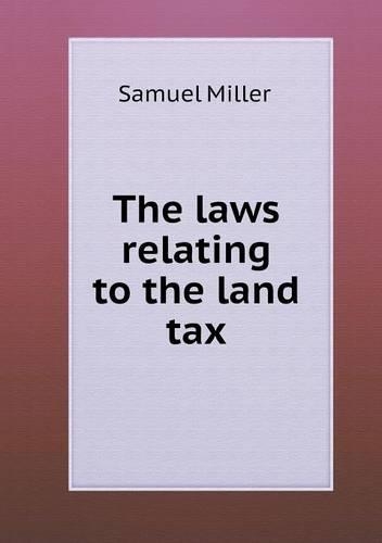 The Laws Relating to the Land Tax