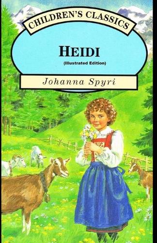 Heidi By Johanna Spyri (Illustrated Edition)