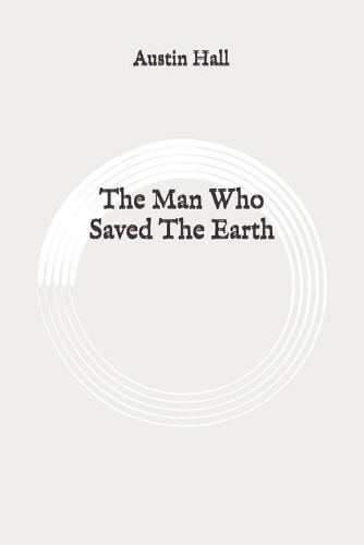 The Man Who Saved The Earth