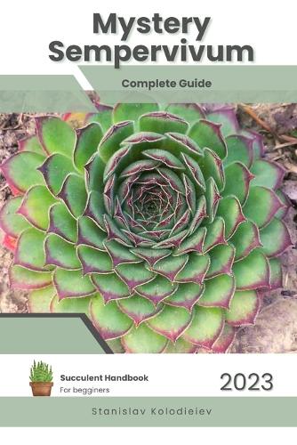 Mystery Sempervivum: Succulent Handbook: Complete Guide to Growing Succulent Plant