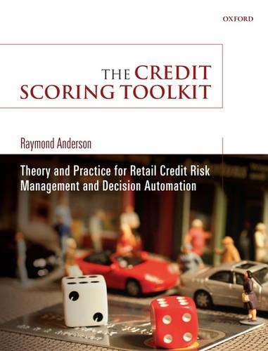 The Credit Scoring Toolkit: Theory and Practice for Retail Credit Risk Management and Decision Automation