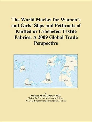 The World Market for Womens and Girls Slips and Petticoats of Knitted or Crocheted Textile Fabrics