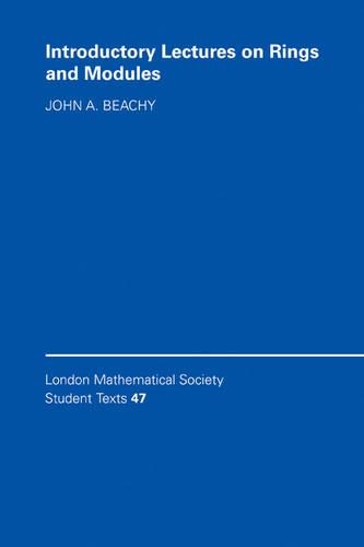 Introductory Lectures on Rings and Modules: (London Mathematical Society Student Texts)