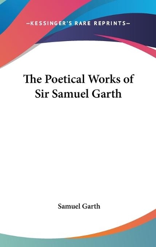 The Poetical Works of Sir Samuel Garth