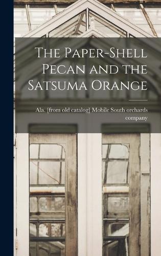 The Paper-shell Pecan and the Satsuma Orange
