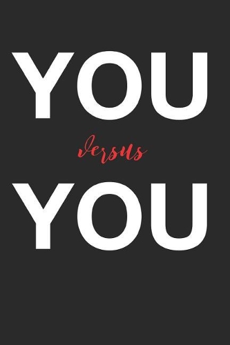 You Versus You: Funny Quote Notebook (Quotes Books for Anyone With Sense of Humor)
