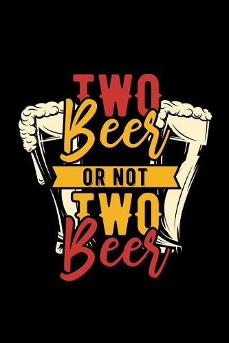 Two beer or not two beer