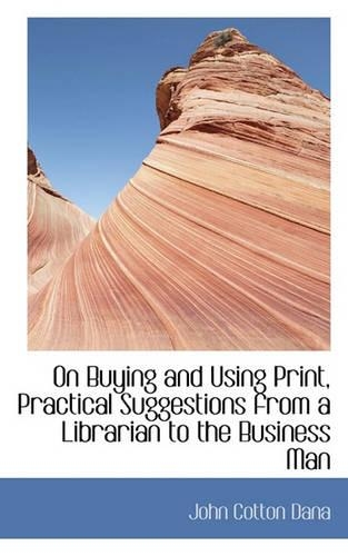 On Buying and Using Print, Practical Suggestions from a Librarian to the Business Man